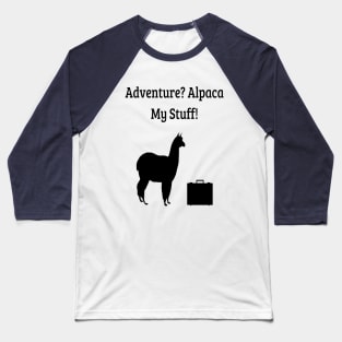 Adventure? Alpaca My Stuff! Baseball T-Shirt